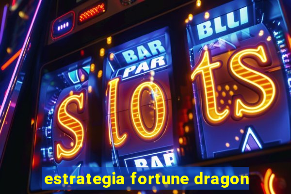 estrategia fortune dragon